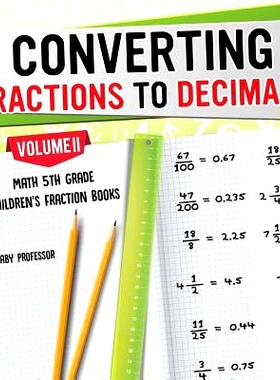 预订 Converting Fractions to Decimals Volume II - Math 5th Grade Children’s Fraction Books: 9781541925496