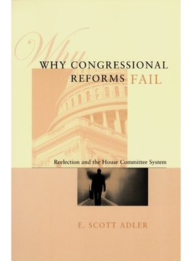 预订 Why Congressional Reforms Fail: Reelection and the House Committee System 国会改革为何失败: 9780226007557