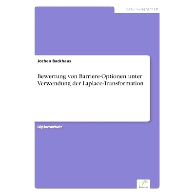 预订 Bewertung Von Barriere-Optionen Unter Verwendung Der Laplace-Transformation: 9783838652245
