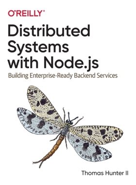 【预订】Distributed Systems with Node.Js: Building Enterprise-Ready Backend Services