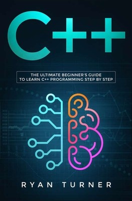 【预订】C++: The Ultimate Beginner’s Guide to Learn C++ Programming Step by Step