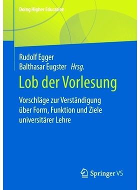 预订 Egger (Hrsg), Lob der Vorlesung (Doing Higher Education) Egger (ed.), 演讲的赞美 (做高等教育): 9783658290481