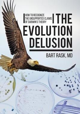 [预订]The Evolution Delusion: How to Recognize the Unsupported Claims of Darwin’s Theory 9781627343350