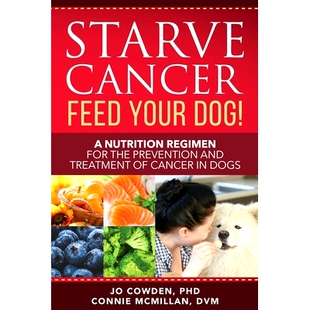 预订 Regimen Treatment for the Your 9781617813108 Dogs Feed Dog Nutrition and Prevention Cancer Starve