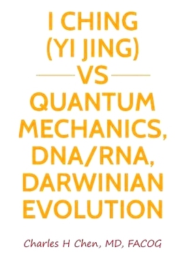 预订 I Ching(Yi Jing) vs Quantum Mechanics, DNA/RNA, Darwinian Evolution: 9781793812223