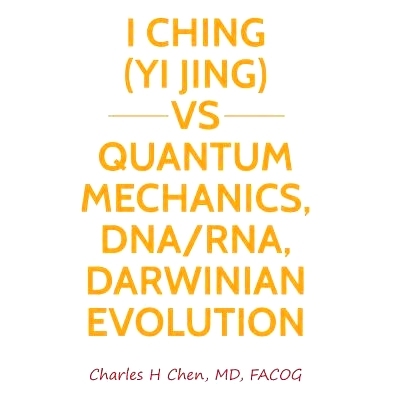 预订 I Ching(Yi Jing) vs Quantum Mechanics, DNA/RNA, Darwinian Evolution: 9781793812223