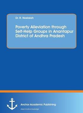 [预订]Poverty Alleviation Through Self-Help Groups in Anantapur District of Andhra Pradesh 9783960671619
