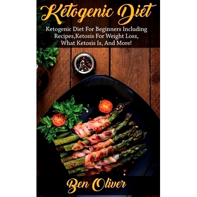 预订 Ketogenic Diet: Ketogenic diet for beginners including recipes, ketosis for weight loss, what ketosis is, and more!