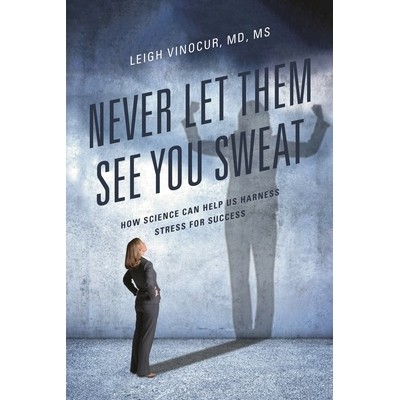 预订 Never Let Them See You Sweat: How Science Can Help Us Harness Stress for Success 永远不要让他们看到你流汗：科学如何