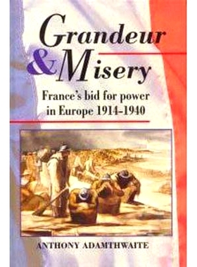 预订 Grandeur And Misery: France’s Bid for Power in Europe, 1914-1940: 9780713165760