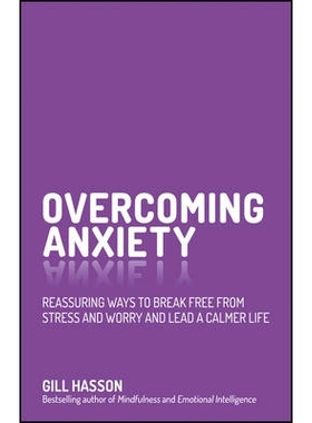 预订 Overcoming Anxiety - Reassuring Ways To Break Freefrom Stress And Worry And Lead A Calmer Life 克服焦虑：摆脱压力与