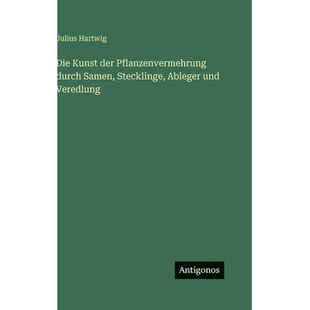 预订 Die Kunst der Pflanzenvermehrung durch Samen, Stecklinge, Ableger und Veredlung: 9783386462693