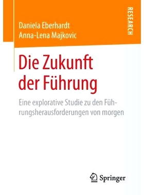 预订 Die Zukunft der Führung: Eine explorative Studie zu den Führungsherausforderungen von morgen: 9783658108113