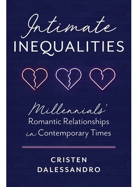 预订 Intimate Inequalities: Millennials’ Romantic Relationships in Contemporary Times 亲密的不平等：当代千禧一代的浪漫
