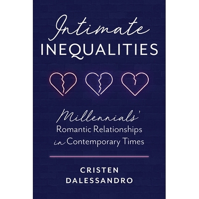 预订 Intimate Inequalities: Millennials’ Romantic Relationships in Contemporary Times 亲密的不平等：当代千禧一代的浪漫