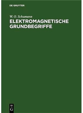 预订 Elektromagnetische Grundbegriffe: Ihre Entwicklung und ihre einfachsten technischen Anwendungen: 9783486778120