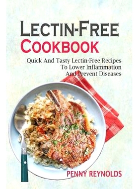 预订 Lectin-Free Cookbook: Quick And Tasty Lectin-Free Recipes To Lower Inflammation And Prevent Diseases: 9781721961603