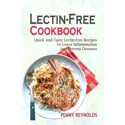 预订 Lectin-Free Cookbook: Quick And Tasty Lectin-Free Recipes To Lower Inflammation And Prevent Diseases: 9781721961603