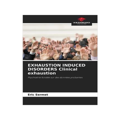 [预订]EXHAUSTION INDUCED DISORDERS Clinical exhaustion 9786205953808