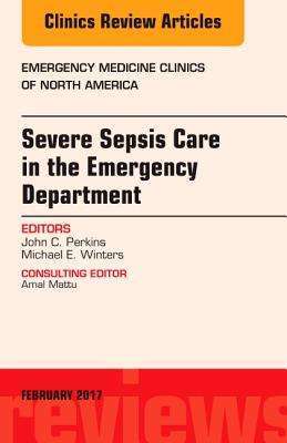 【预订】Severe Sepsis Care in the Emergency Department, An Issue of Emergency Medicine Clinics of North America