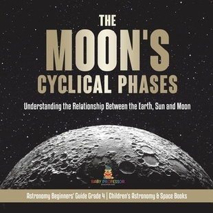 Moon Moon’s Understanding Phases 预订 Relationship and Astronomy Sun Cyclical Earth Between Beginners’ the The
