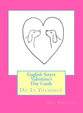 预订 English Setter Valentine’s Day Cards: Do It Yourself: 9781522807858