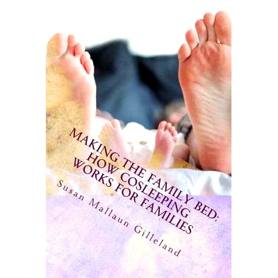 预订 Making the Family Bed: How Cosleeping Works for Families: 9781482347692