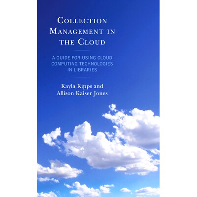 预订 Collection Management in the Cloud: A Guide for Using Cloud Computing Technologies in Libraries 云端馆藏管理：图书