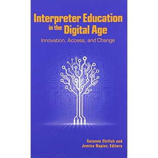 预订 Interpreter Education in the Digital Age: Innovation, Access, and Change 数字时代的口译教育: 9781563686382