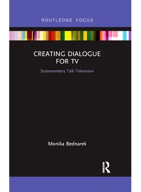预订 Creating Dialogue for TV: Screenwriters Talk Television 为电视创造对话：编剧谈电视: 9781032178400
