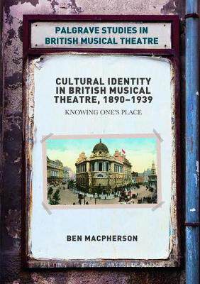 【预订】Cultural Identity in British Musical Theatre, 1890-1939: Knowing One’s Place