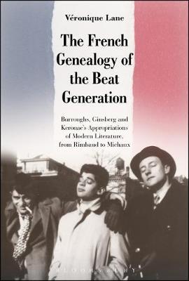 【预订】The French Genealogy of the Beat Generation:Burroughs, Ginsberg and Kerouac’s Appropriations of Modern Lit...