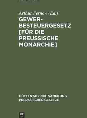 【预订】Gewerbesteuergesetz [für die Preußische Monarchie] 9783111265971