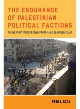 预订 The Endurance of Palestinian Political Factions: An Everyday Perspective from Nahr El-Bared Camp Volume 3: 97805203