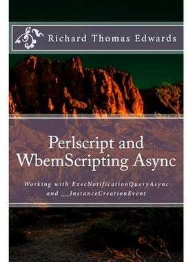 预订 Perlscript and WbemScripting Async: Working with ExecNotificationQueryAsync and __InstanceCreationEvent: 9781722276