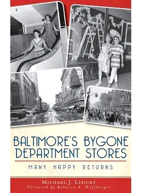 预订 Baltimore’s Bygone Department Stores: Many Happy Returns: 9781540207197