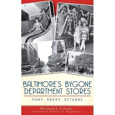 预订 Baltimore’s Bygone Department Stores: Many Happy Returns: 9781540207197