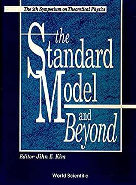 【预订】STANDARD MODEL AND BEYOND, THE - PROCEEDINGS OF THE 9TH SYMPOSIUM ON THEORETICAL PHYSICS