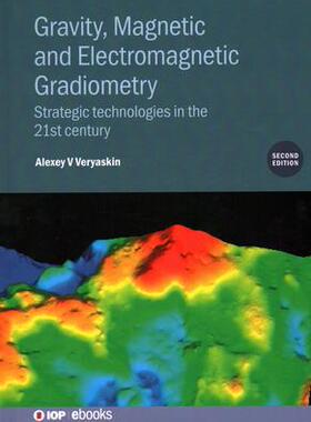 [预订]Gravity, Magnetic and Electromagnetic Gradiometry (Second Edition): Strategic technologies in the 21 9780750338011