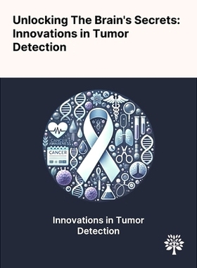 预订 Unlocking The Brain's Secrets: Innovations in Tumor Detection