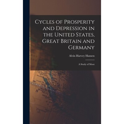 预订 Cycles of Prosperity and Depression in the United States, Great Britain and Germany; a Study of Mont 9781018291505