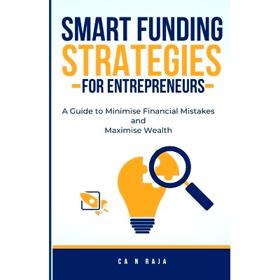 预订 Smart Funding Strategies for Entrepreneurs: A Guide to Minimise Financial Mistakes & Maximise Wealth: 9798876233561