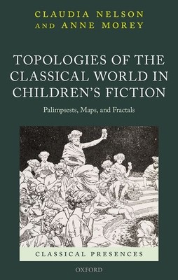 【预订】Topologies of the Classical World in Children’s Fiction