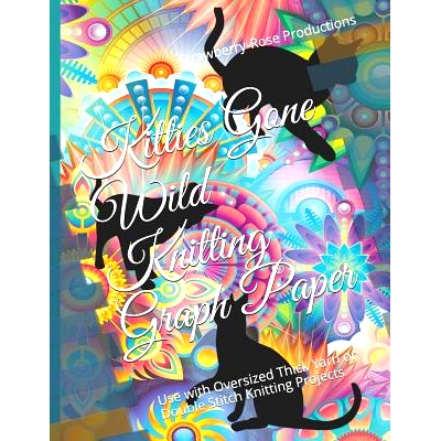 预订 Kitties Gone Wild Knitting Graph Paper: Use with Oversized Thick Yarn or Double Stitch Knitting Projects: 978172000