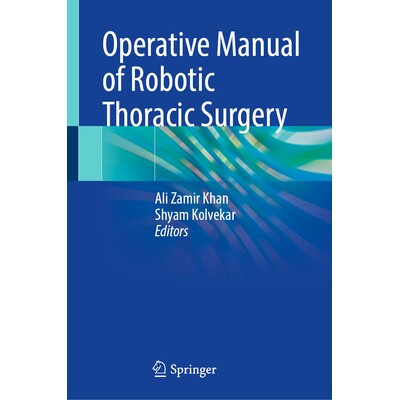 预订 Operative Manual of Robotic Thoracic Surgery 机器人胸外科手术手册 9783031804489