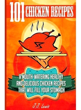 预订 101 Chicken Recipes: A Mouth-Watering Healthy and Delicious Chicken Recipes that will fill your Stomach: 9781507862