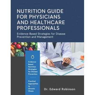 预订 Nutrition Guide For Physicians And Healthcare Professions: Evidence-Based Strategies For Disease Prevention, Manage