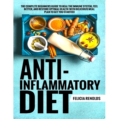 预订 Anti-Inflammatory Diet The Complete Beginners Guide to Heal the Immune System, Feel Better, and Restore Optimal Hea