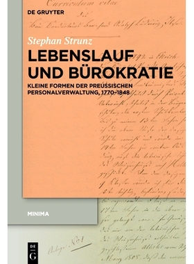 预订 Lebenslauf und Bürokratie: Kleine Formen der preußischen Personalverwaltung, 1770–1848 简历和官僚机构：普鲁士人
