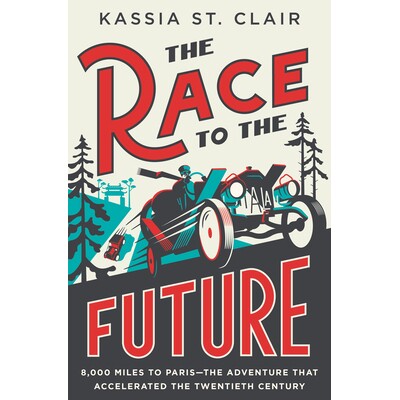 The Race to the Future: 8,000 Miles to Paris - The Adventure That Accelerated the Twentieth Century 走向未来：前往巴黎8